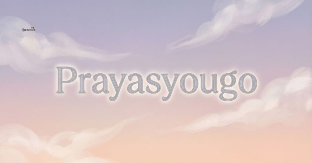 Prayasyougo