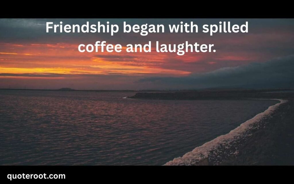 Funny Unexpected Friendship Quotes