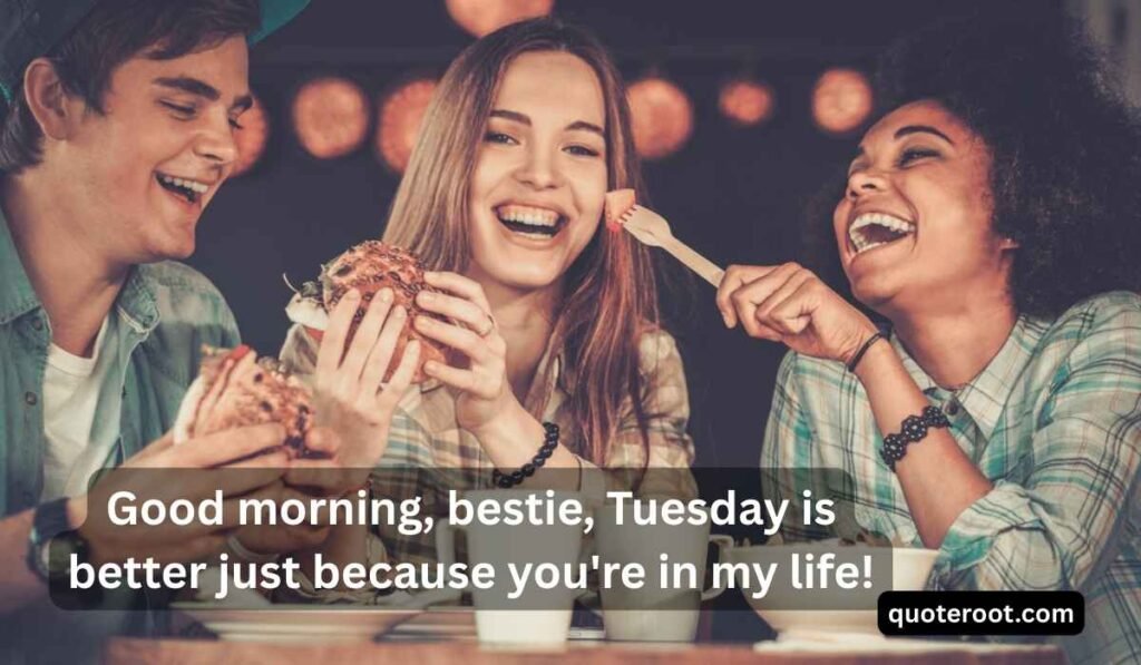Cute Tuesday Morning Wishes for Friends And Family