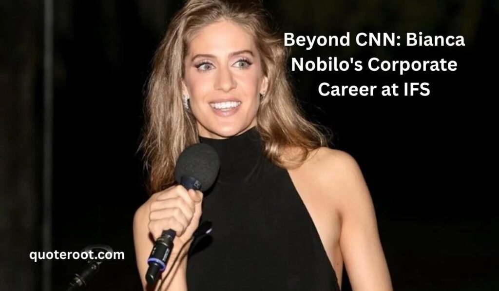 Beyond CNN: Bianca Nobilo's Corporate Career at IFS