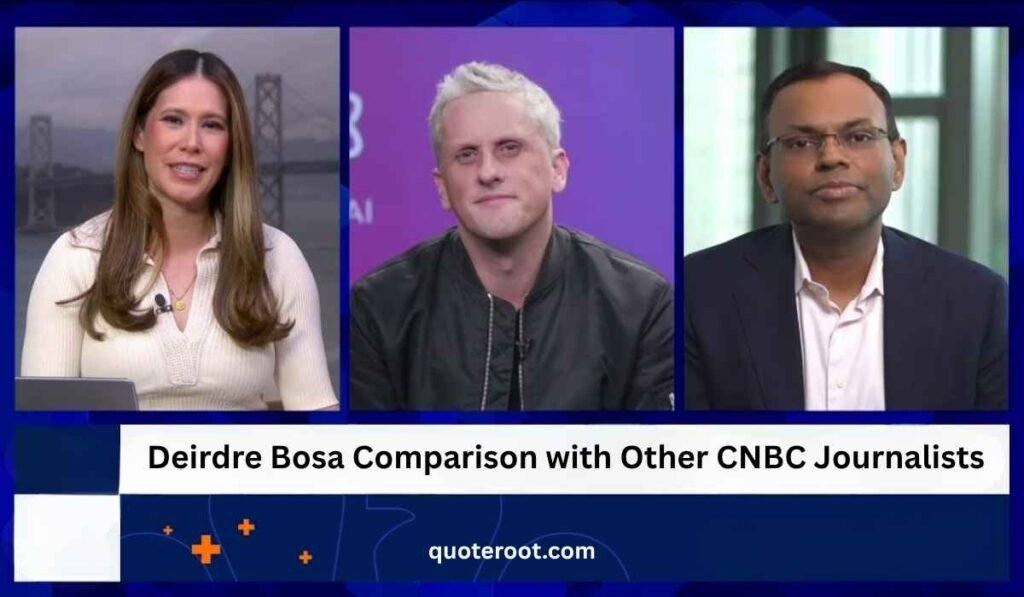 Deirdre Bosa Comparison with Other CNBC Journalists