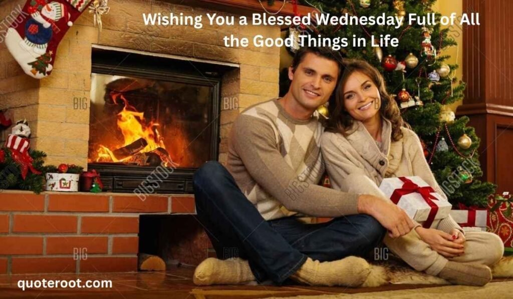Wishing You a Blessed Wednesday Full of All the Good Things in Life