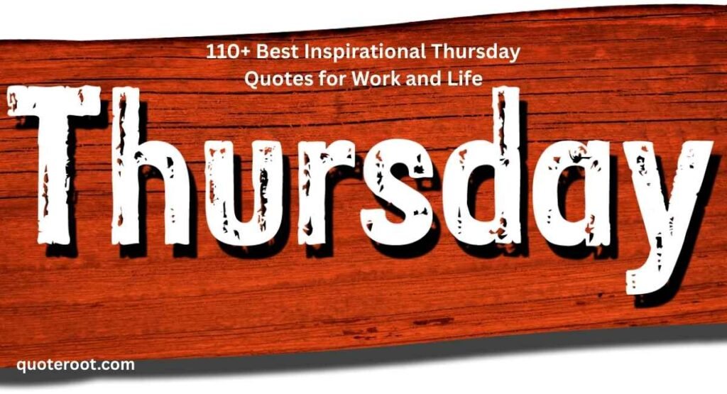 Work Thursday 110+ Best Inspirational Thursday Quotes for Work and Life