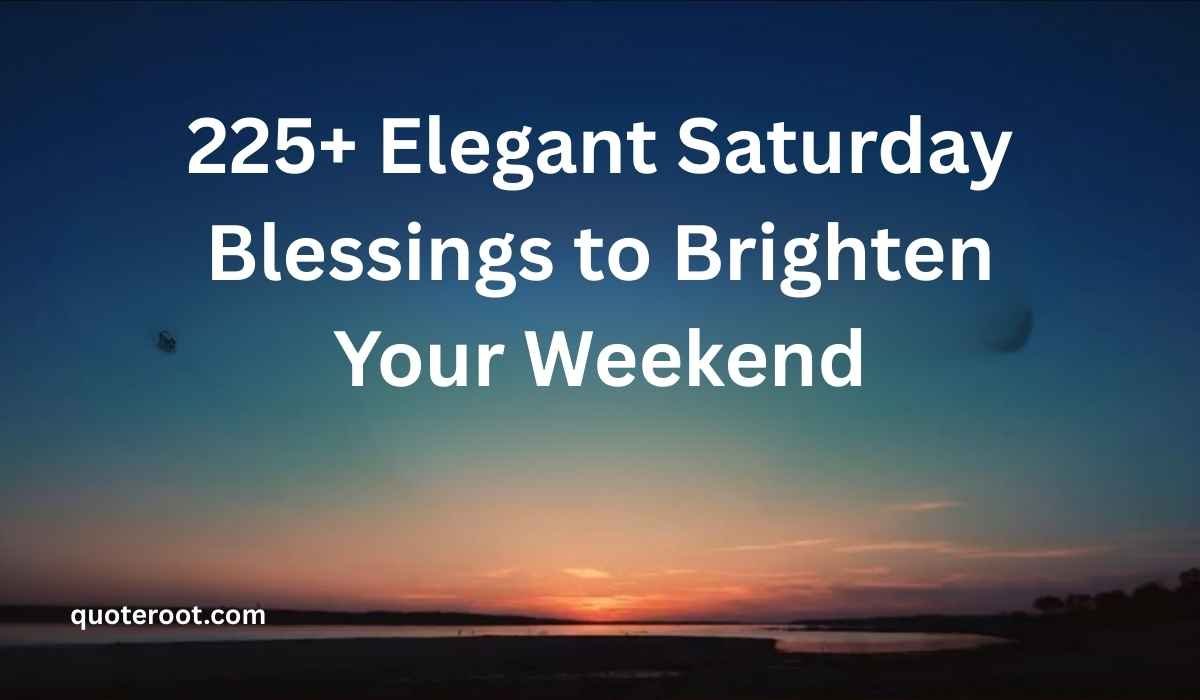 Saturday Blessings to Brighten Your Weekend